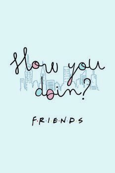 How you doin'?