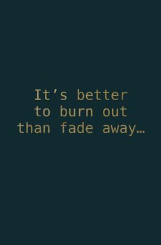 Plagát It is better to burn out...