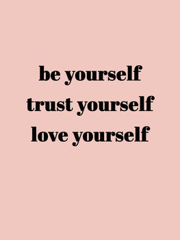 Poster Be yourself trust yourself love yourself