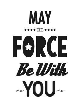 Poster may the force be with you