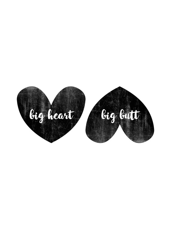 Плакат Big Heart Big Butt