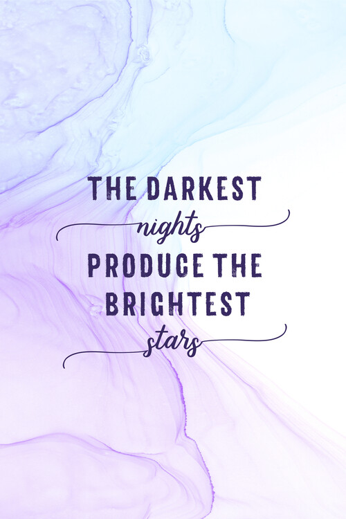 Poster The darkest nights produce the brightest stars | floating colors