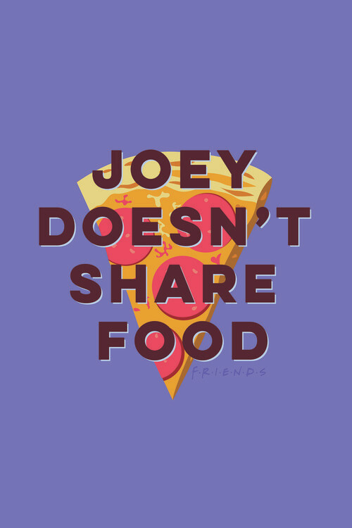 Poster Friends - Joey doesn't share food