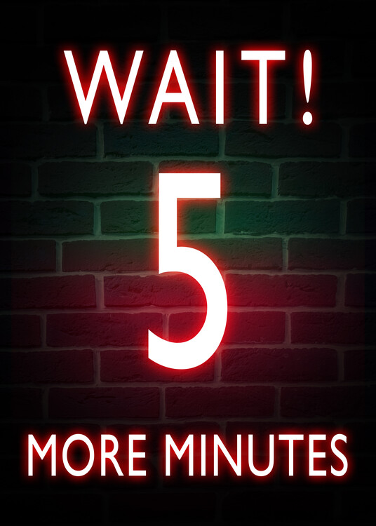 Canvas Print Wait Five More Minutes