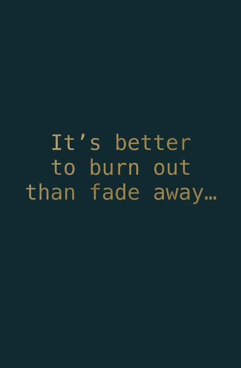 Poster It is better to burn out...