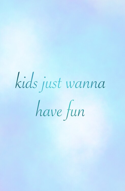 Poster Kids just wanna have fun