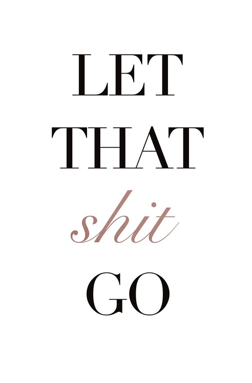 Poster Let that shit go