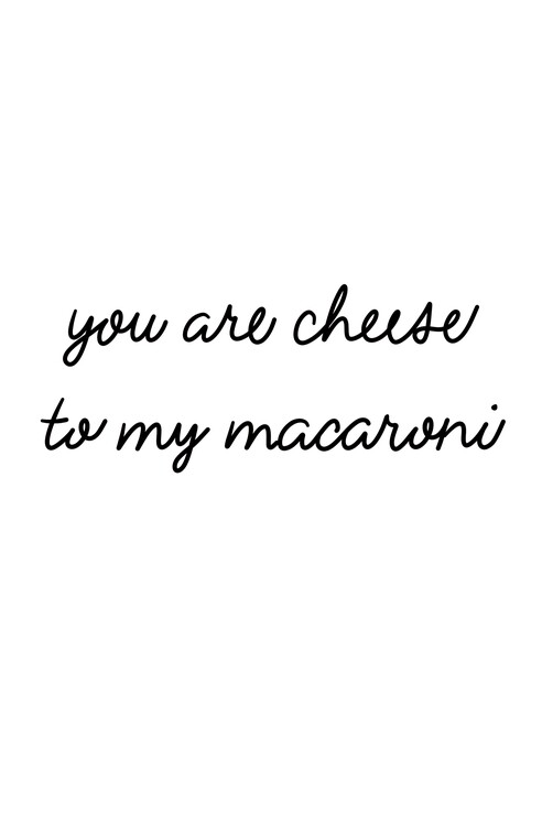 Плакат You are cheese to my macaroni