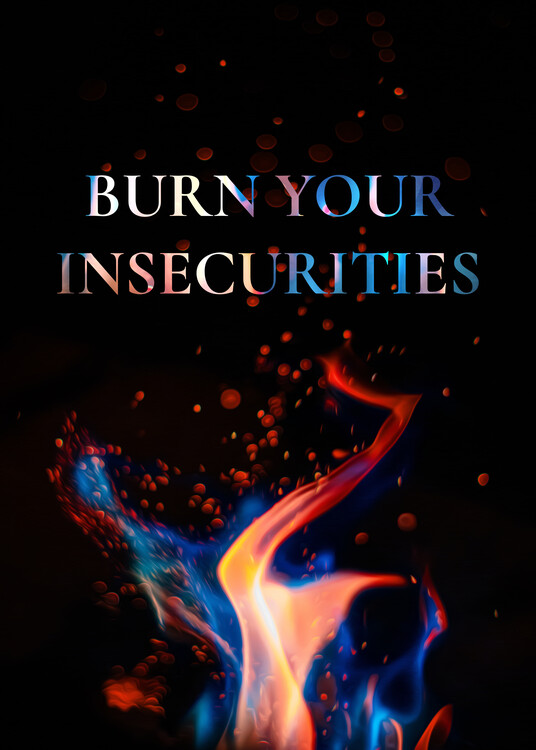 Plakát Burn Your Insecurities