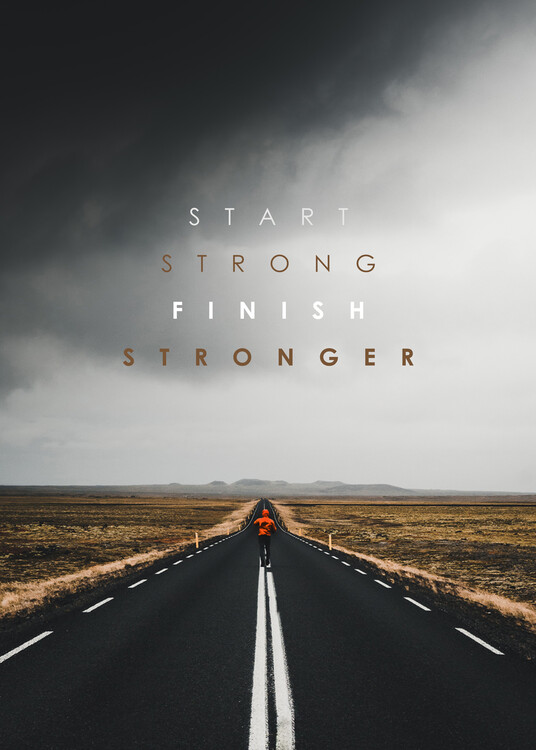 Plakát Start Strong Finish Stronger