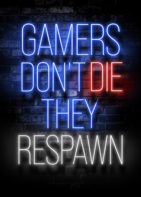 Poster Gamers Don't Die, They Respawn