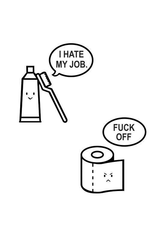 Poster I hate my job fuck off
