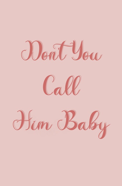 Poster Don't you call him baby