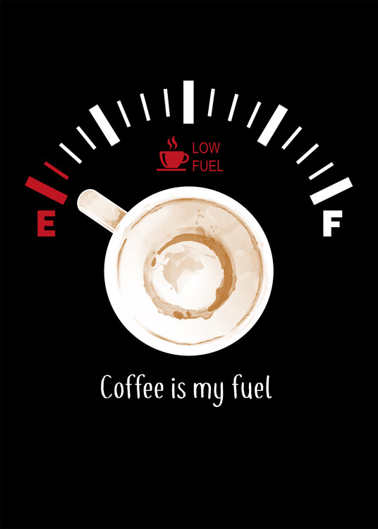Póster Coffee is my fuel