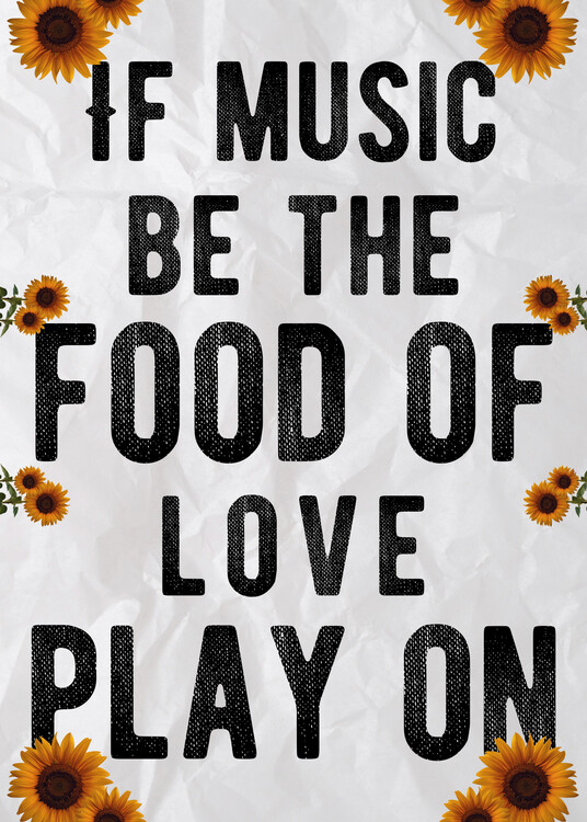 Plakát If Music Be The Food Of Love Play On - Music Quotes