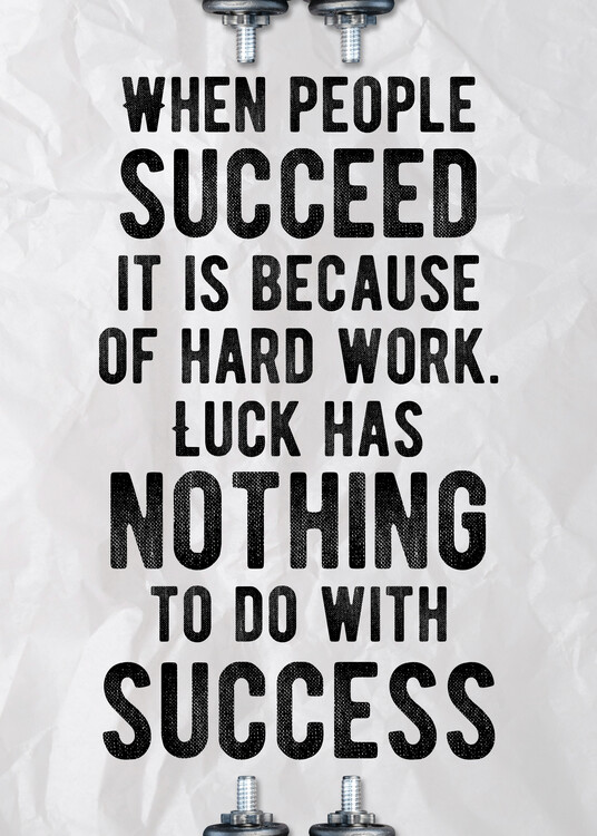 Plakát Luck Has Nothing To Do With Success - Inspirational Quote
