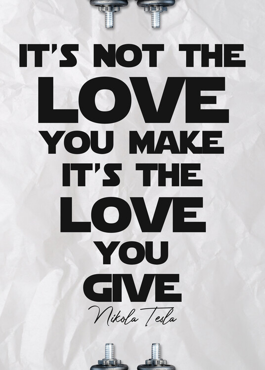 Plakát Make You Love - Nikola Tesla Quote