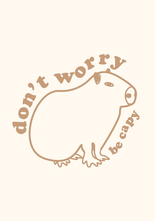 Плакат Don't Worry, Be Capy