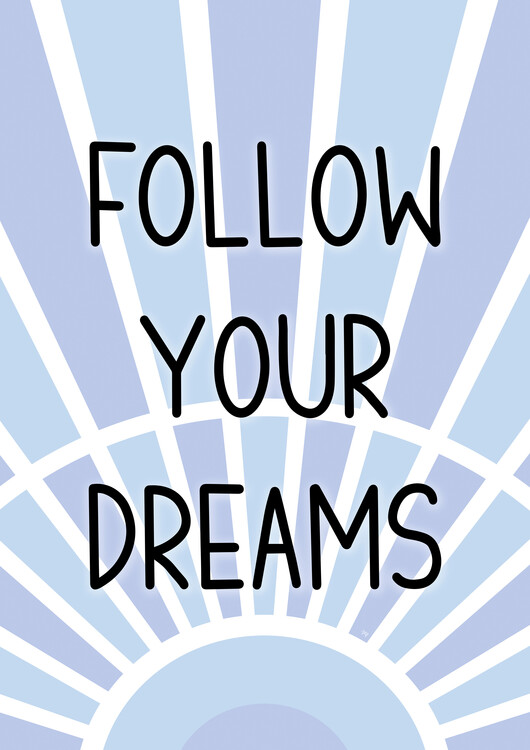 Poster Follow Your Dreams
