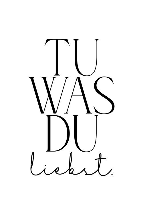 Poster Tu was du liebst