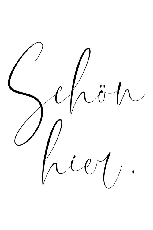 Poster Schön hier Schreibschrift