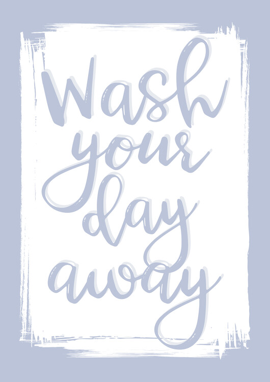 Poster Wash your day