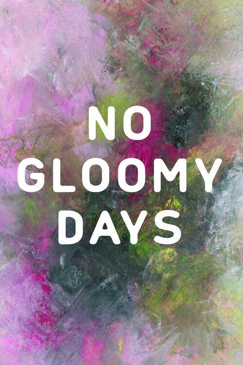 Poster No gloomy days
