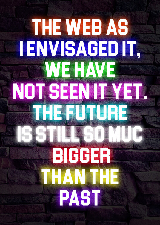 Poster The Web As I Envisaged It - Technology Neon Quote