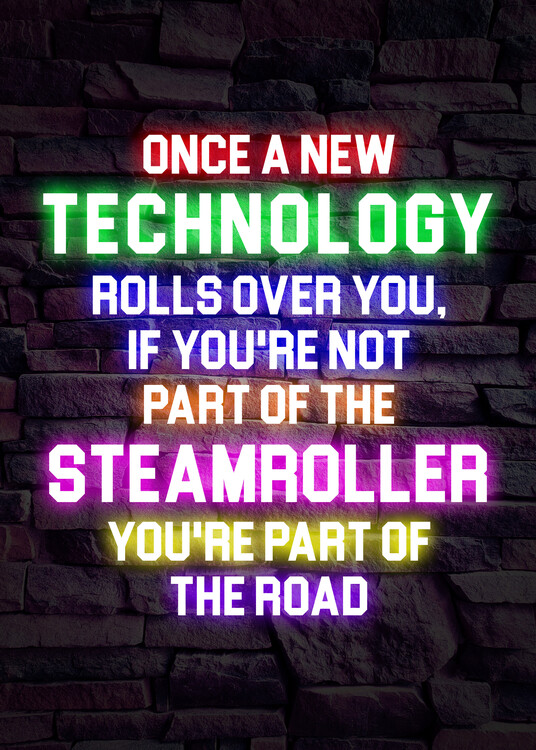 Poster Once A New Technology Rolls - Technology Quote