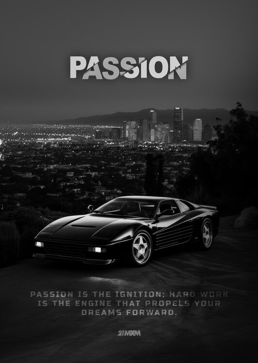 Poster Passion is the ignition; hard work is the engine that propel