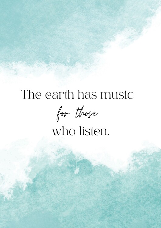 Плакат The earth has music for those who listen.