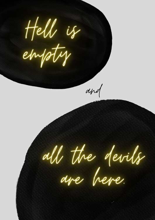Плакат Hell is empty and all the devils are here.