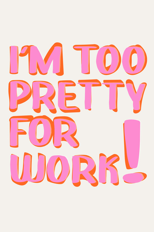 Poster Malou Studio - Popart - I am too pretty for work