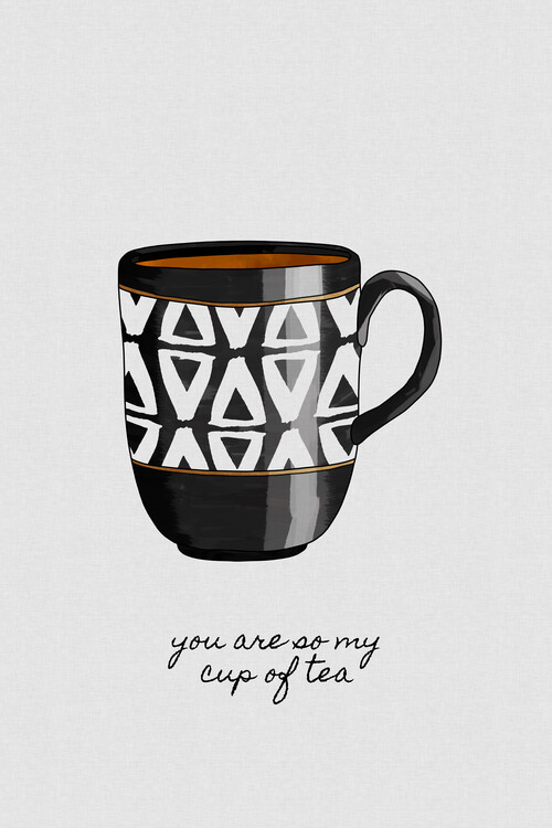 Poster You Are So My Cup Of Tea