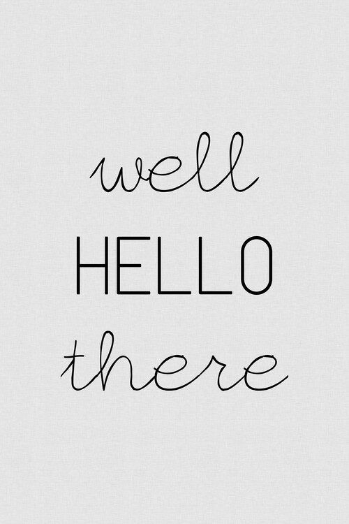 Poster Well Hello There