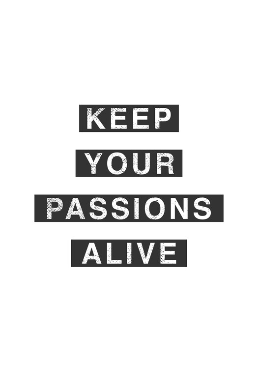 Poster Keep Your Passions Alive, positive vibes