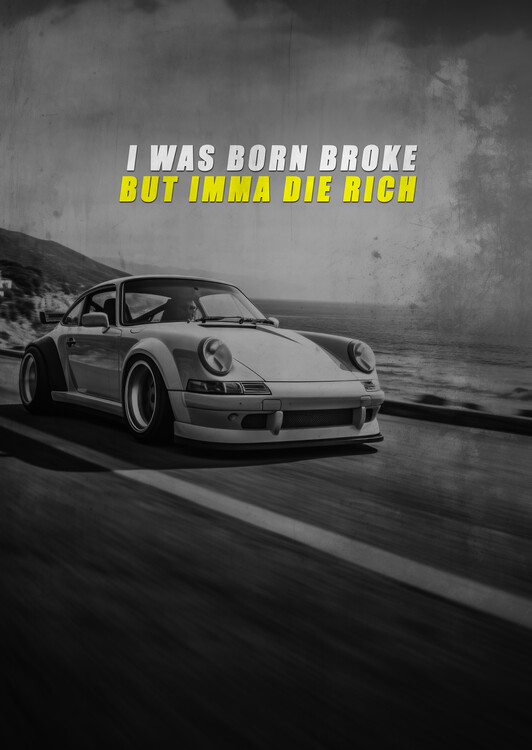 Poster Motivation - I was born broke but imma die rich