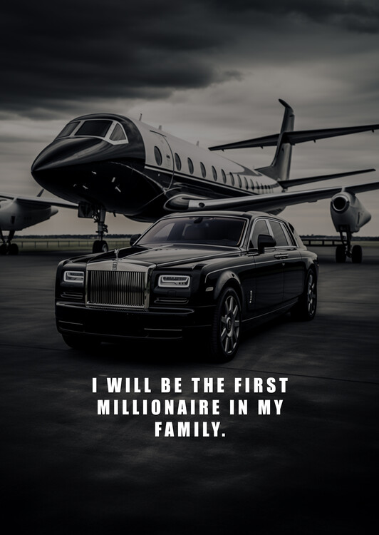 Poster Motivation - I will be the first millionaire in my family