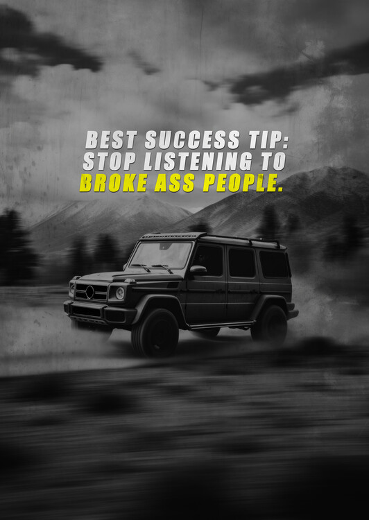 Poster Motivation - Best success tip stop listening to broke people