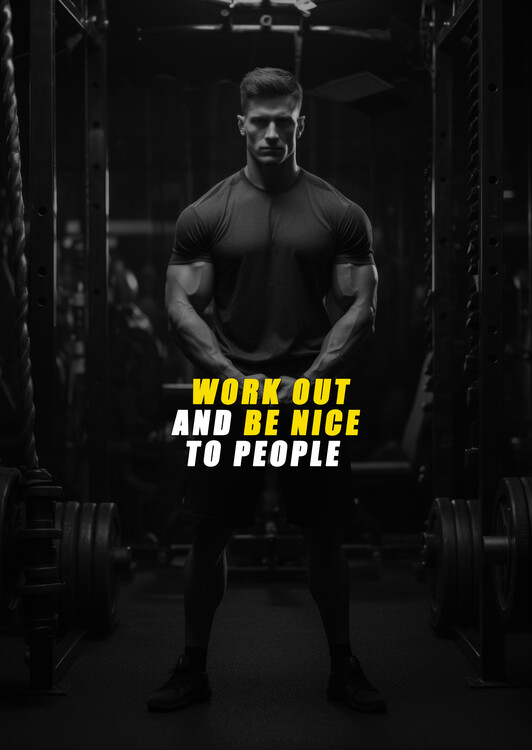 Poster Motivation - work out and be nice to people