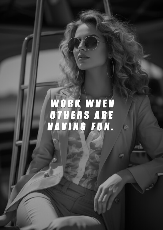 Poster Motivation - work when others are having fun