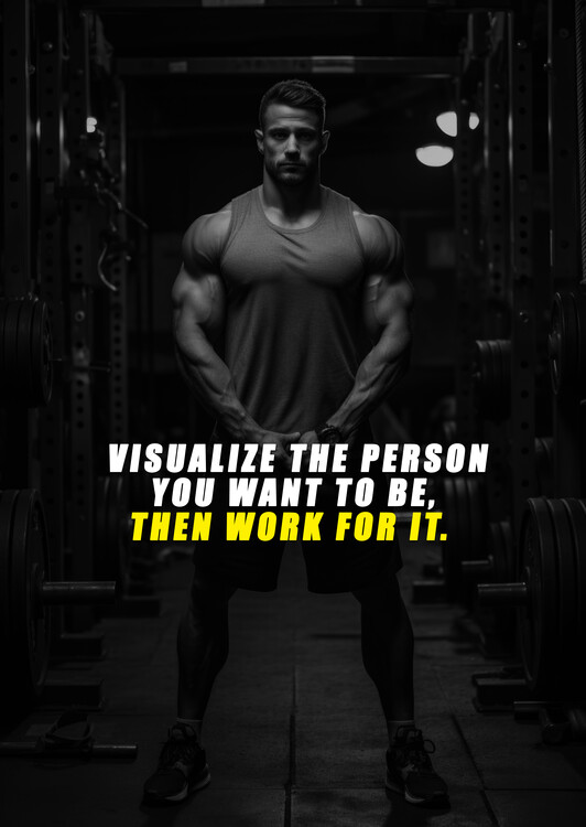 Poster Motivation - visualize the person you want to be, then work