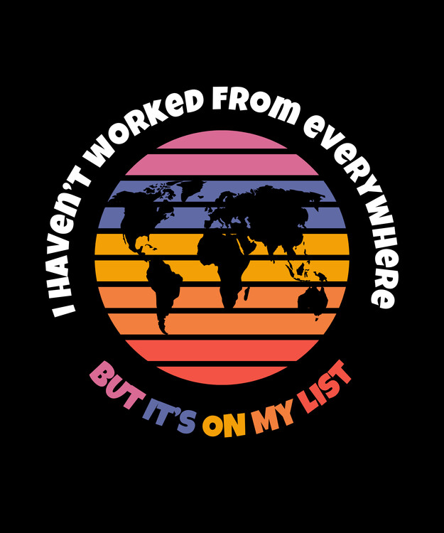 Poster I haven't worked from everywhere but it's on my list