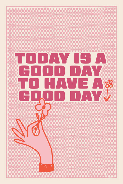 Poster Malou Studio - Today is a good day to have a good day