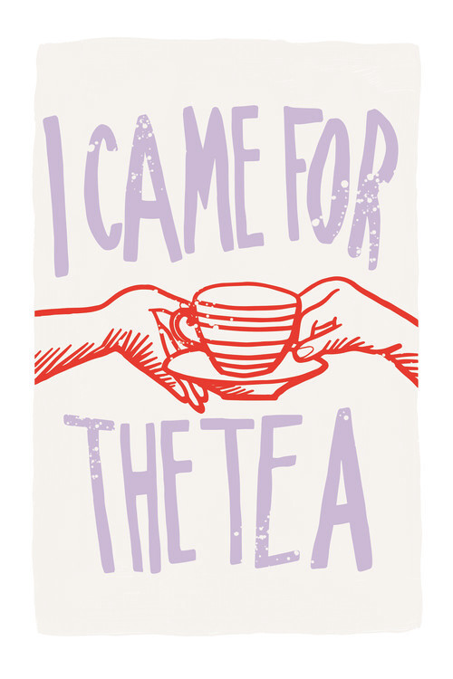 Plagát Malou Studio - I came for Tea