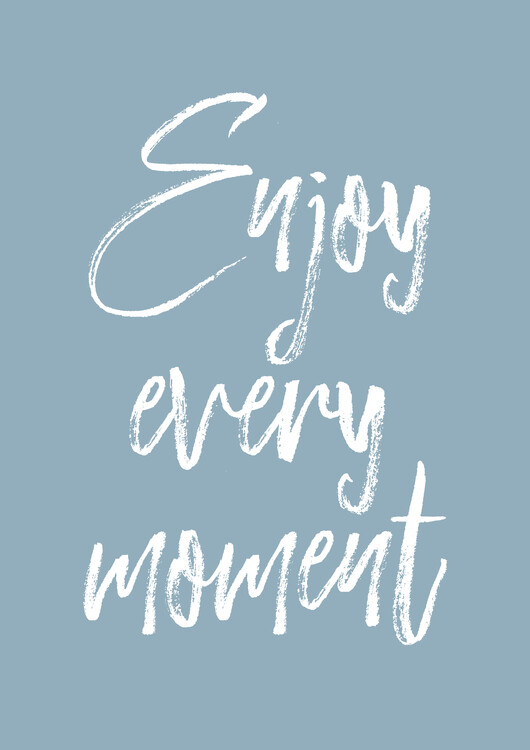 Плакат Enjoy Every Moment Quote