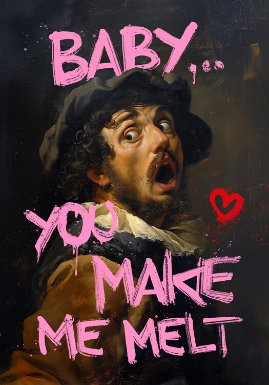 Poster Baby you make me melt