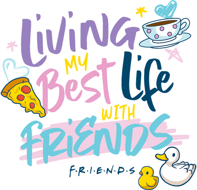 T-shirt Friends - Living my Best Life with Friends