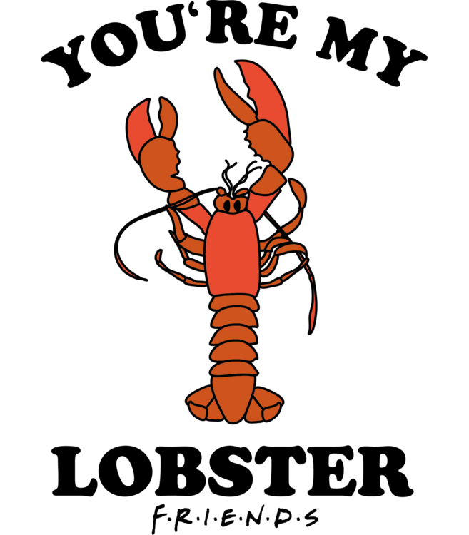 T-shirt Friends - You are my Lobster