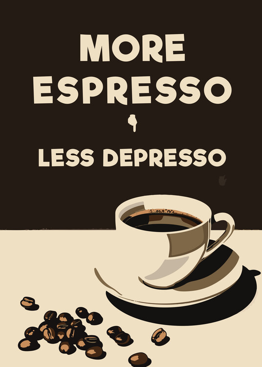Poster More Espresso - Less Depresso